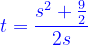 \dpi{120} {\color{Blue} t=\frac{s^{2}+\frac{9}{2}}{2s}}